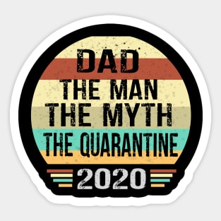 Dad The Man The Myth The Quarantine 2020 Sticker